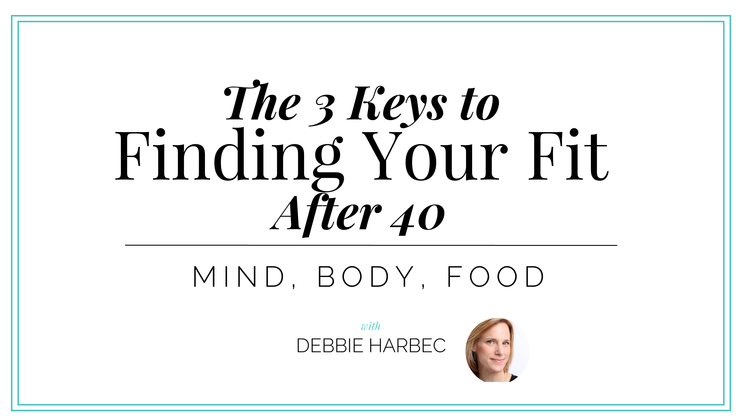 The 3 Keys To Finding Your Fit After 40 Image Debbie Harbec Coaching 7363