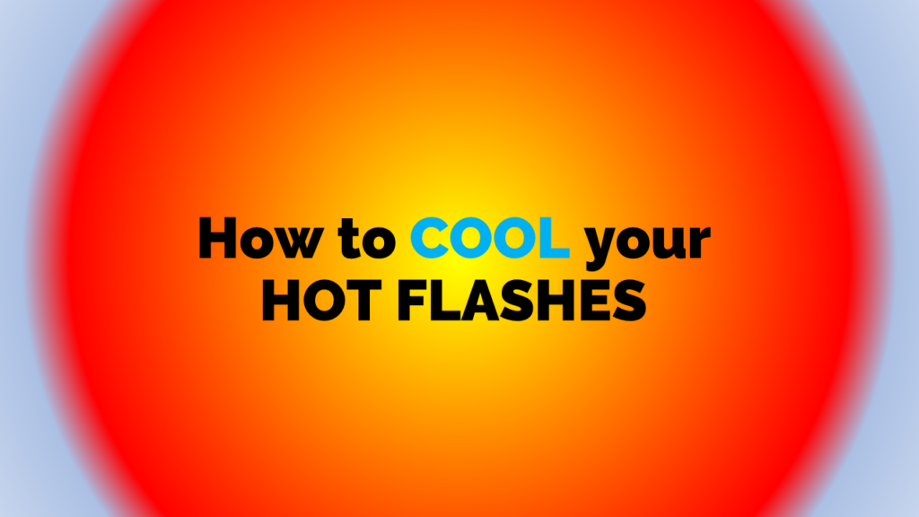 How to cool your hot flashes